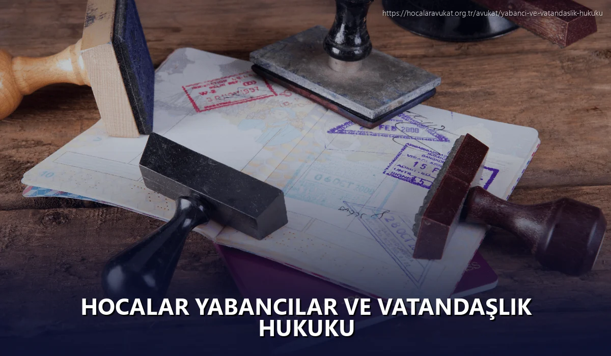 Hocalar Yabancılar ve Vatandaşlık Hukuku